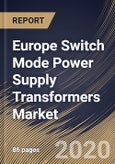 Europe Switch Mode Power Supply Transformers Market By Type (AC to DC, DC to DC, DC to AC and AC to DC), By End User (Consumer Electronics, Communications, Industrial and Others), By Country, Industry Analysis and Forecast, 2020 - 2026- Product Image
