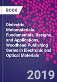 Dielectric Metamaterials. Fundamentals, Designs, and Applications. Woodhead Publishing Series in Electronic and Optical Materials- Product Image