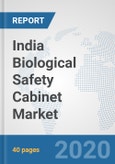 India Biological Safety Cabinet Market: Prospects, Trends Analysis, Market Size and Forecasts up to 2025- Product Image