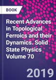 Recent Advances in Topological Ferroics and their Dynamics. Solid State Physics Volume 70- Product Image