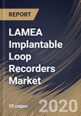 LAMEA Implantable Loop Recorders Market By Application (Atrial fibrillation, Cardiac Arrhythmia and Cardiac syncope), By End User (Hospitals, Cardiac Centers and Other End Users), By Country, Industry Analysis and Forecast, 2020 - 2026- Product Image