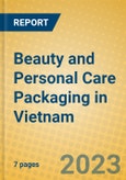 Beauty and Personal Care Packaging in Vietnam- Product Image