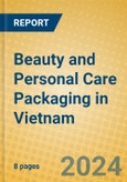 Beauty and Personal Care Packaging in Vietnam- Product Image