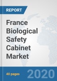 France Biological Safety Cabinet Market: Prospects, Trends Analysis, Market Size and Forecasts up to 2025- Product Image