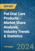 Pet Oral Care Products - Market Share Analysis, Industry Trends & Statistics, Growth Forecasts 2019 - 2029- Product Image