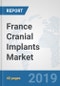 France Cranial Implants Market: Prospects, Trends Analysis, Market Size and Forecasts up to 2024 - Product Thumbnail Image