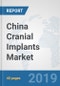 China Cranial Implants Market: Prospects, Trends Analysis, Market Size and Forecasts up to 2024 - Product Thumbnail Image