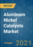Aluminum Nickel Catalysts Market - Growth, Trends, COVID-19 Impact, and Forecasts (2021 - 2026)- Product Image
