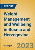 Weight Management and Wellbeing in Bosnia and Herzegovina- Product Image