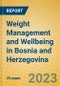 Weight Management and Wellbeing in Bosnia and Herzegovina - Product Thumbnail Image