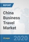 China Business Travel Market: Prospects, Trends Analysis, Market Size and Forecasts up to 2025 - Product Thumbnail Image