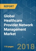 Global Healthcare Provider Network Management Market - Segmented by Component (Provider Network Management Services and Provider Network Management Software), and Geography - Growth, Trends, and Forecast (2018 - 2023)- Product Image
