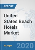 United States Beach Hotels Market: Prospects, Trends Analysis, Market Size and Forecasts up to 2025- Product Image