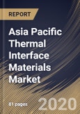 Asia Pacific Thermal Interface Materials Market By Products, By Applications, By Country, Industry Analysis and Forecast, 2020 - 2026- Product Image