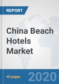 China Beach Hotels Market: Prospects, Trends Analysis, Market Size and Forecasts up to 2025- Product Image