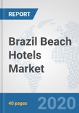 Brazil Beach Hotels Market: Prospects, Trends Analysis, Market Size and Forecasts up to 2025- Product Image