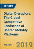 Digital Disruptors: The Global Competitive Landscape of Shared Mobility Platforms- Product Image
