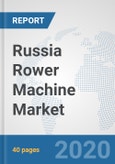 Russia Rower Machine Market: Prospects, Trends Analysis, Market Size and Forecasts up to 2025- Product Image