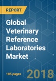 Global Veterinary Reference Laboratories Market - Segmented by Technology, Application, Animal, and Geography- Growth, Trends, and Forecast (2018 - 2023)- Product Image