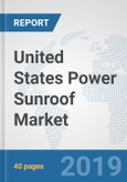 United States Power Sunroof Market: Prospects, Trends Analysis, Market Size and Forecasts up to 2024- Product Image