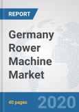 Germany Rower Machine Market: Prospects, Trends Analysis, Market Size and Forecasts up to 2025- Product Image