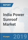 India Power Sunroof Market: Prospects, Trends Analysis, Market Size and Forecasts up to 2024- Product Image