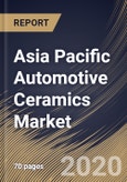 Asia Pacific Automotive Ceramics Market By Application (Passenger Vehicles and Commercial Vehicles), By Material (Alumina, Zirconia and Other Material), By Country, Industry Analysis and Forecast, 2020 - 2026- Product Image