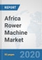 Africa Rower Machine Market: Prospects, Trends Analysis, Market Size and Forecasts up to 2025 - Product Thumbnail Image