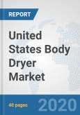 United States Body Dryer Market: Prospects, Trends Analysis, Market Size and Forecasts up to 2025- Product Image