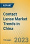 Contact Lense Market Trends in China - Product Thumbnail Image