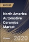 North America Automotive Ceramics Market By Application (Passenger Vehicles and Commercial Vehicles), By Material (Alumina, Zirconia and Other Material), By Country, Industry Analysis and Forecast, 2020 - 2026 - Product Thumbnail Image
