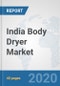 India Body Dryer Market: Prospects, Trends Analysis, Market Size and Forecasts up to 2025 - Product Thumbnail Image