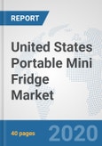 United States Portable Mini Fridge Market: Prospects, Trends Analysis, Market Size and Forecasts up to 2025- Product Image