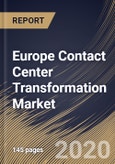 Europe Contact Center Transformation Market By Component, By Deployment Type, By Organization Size, By End User, By Country, Industry Analysis and Forecast, 2020 - 2026- Product Image