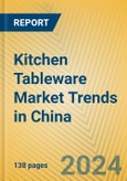Kitchen Tableware Market Trends in China- Product Image