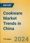 Cookware Market Trends in China - Product Image
