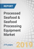 Processed Seafood & Seafood Processing Equipment Market by Type (Fish, Crustaceans, Mollusks), Equipment Type (Slaughtering, Gutting, Scaling, Filleting, Skinning, Smoking, Curing & Filling), End Product, Seafood Type, Region-Global Forecast to 2023- Product Image
