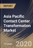 Asia Pacific Contact Center Transformation Market By Component, By Deployment Type, By Organization Size, By End User, By Country, Industry Analysis and Forecast, 2020 - 2026- Product Image