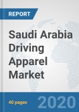 Saudi Arabia Driving Apparel Market: Prospects, Trends Analysis, Market Size and Forecasts up to 2025- Product Image