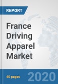 France Driving Apparel Market: Prospects, Trends Analysis, Market Size and Forecasts up to 2025- Product Image