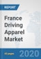 France Driving Apparel Market: Prospects, Trends Analysis, Market Size and Forecasts up to 2025 - Product Thumbnail Image