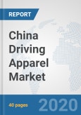 China Driving Apparel Market: Prospects, Trends Analysis, Market Size and Forecasts up to 2025- Product Image