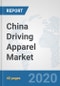 China Driving Apparel Market: Prospects, Trends Analysis, Market Size and Forecasts up to 2025 - Product Thumbnail Image