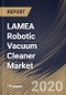 LAMEA Robotic Vacuum Cleaner Market By Type (Pool Vacuum Cleaner and Floor Vacuum Cleaner), By Distribution Channel (Online and Offline), By Country, Industry Analysis and Forecast, 2020 - 2026 - Product Thumbnail Image