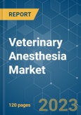 Veterinary Anesthesia Market - Growth, Trends, COVID-19 Impact, and Forecasts (2023-2028)- Product Image