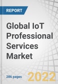 Global IoT Professional Services Market by Service Type (IoT Consulting, IoT Infrastructure, System Designing & Integration, Support & Maintenance, Education & Training), Organization Size, Deployment Type, Application & Region - Forecast to 2027- Product Image