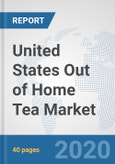 United States Out of Home Tea Market: Prospects, Trends Analysis, Market Size and Forecasts up to 2025- Product Image