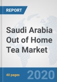 Saudi Arabia Out of Home Tea Market: Prospects, Trends Analysis, Market Size and Forecasts up to 2025- Product Image