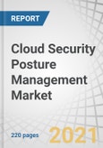 Cloud Security Posture Management Market by Component (Solution and Services), Cloud Model (IaaS and SaaS), Vertical (BFSI, Healthcare, Retail and Trade, IT and Telecommunication, Public Sector, and Education), and Region - Global Forecast to 2026- Product Image