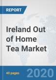 Ireland Out of Home Tea Market: Prospects, Trends Analysis, Market Size and Forecasts up to 2025- Product Image